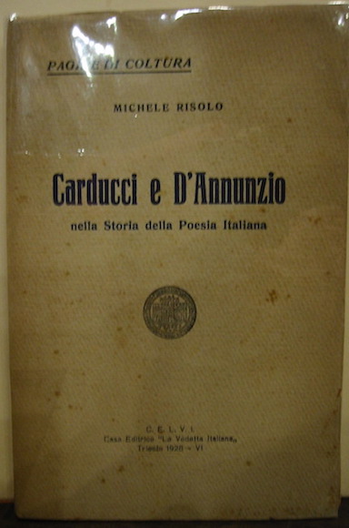 Michele Risolo Carducci e D'Annunzio nella Storia della Poesia Italiana 1928 Trieste Casa editrice 'La Vedetta Italiana'